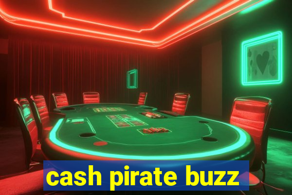 cash pirate buzz